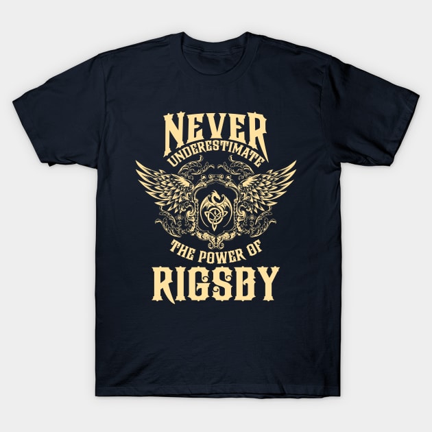 Rigsby Name Shirt Rigsby Power Never Underestimate T-Shirt by Jeepcom